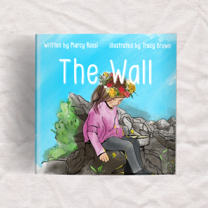 The Wall: How the Devine Takes our Trauma, Pain and Rejection and Builds a Beautiful Path to a Hopeful Future